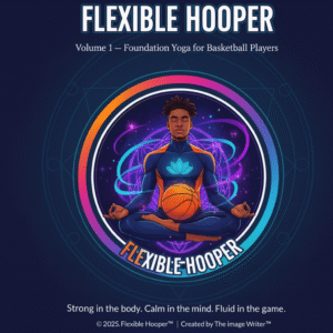 Flexible Hooper: Volume 1 Foundation Yoga for Basketball Players